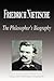 Friedrich Nietzsche - The Philosopher's Biography (Biography)