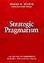 Strategic Pragmatism: The C...