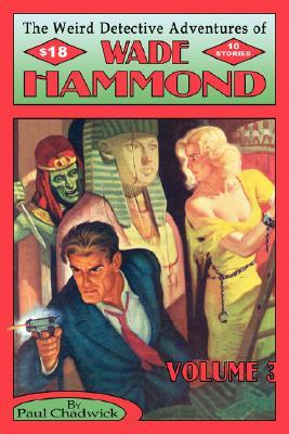 The Weird Detective Adventures of Wade Hammond, Volume 3 (Paperback)