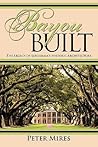 Bayou Built: The Legacy of Louisiana's Historic Architecture