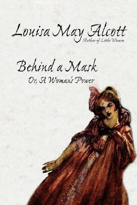 Behind a Mask, or, A Woman's Power