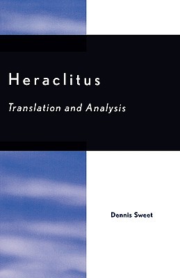 Heraclitus: Translation and Analysis (Paperback)