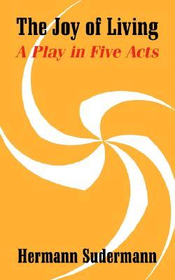The Joy of Living: A Play in Five Acts (Paperback)