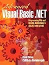 Advanced Visual Basic .Net: Programming Web and Desktop Applications in Ado.Net and Asp.Net Advanced Visual Basic .Net: Programming Web and Desktop Applications in Ado.Net and Asp.Net