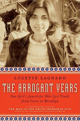 The Arrogant Years: One Girl's Search for Her Lost Youth, from Cairo to Brooklyn (Hardcover)