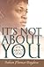 It's Not About You--It's About God by Rebecca Florence Osaigbovo