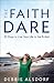 The Faith Dare: 30 Days to Live Your Life to the Fullest