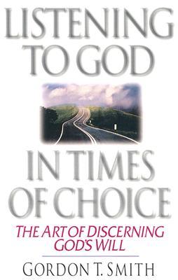 Listening to God in Times of Choice: The Art of Discerning God's Will (Paperback)