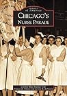 Chicago's Nurse Parade (Images of America: Illinois)