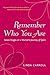 Remember Who You Are