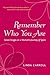 Remember Who You Are