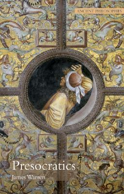 Presocratics: Natural Philosophers before Socrates (Ancient Philosophies)