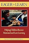Eager to Learn: Helping Children Become Motivated and Love Learning