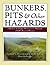 Bunkers, Pits & Other Hazards: A Guide to the Design, Maintenance, and Preservation of Golf's Essential Elements