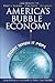 America's Bubble Economy by David Wiedemer