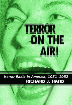 Terror on the Air!: Horror Radio in America, 1931-1952 (Hardcover)