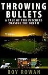 Throwing Bullets: A Tale of Two Pitchers Chasing the Dream