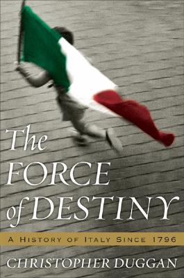 The Force of Destiny: A History of Italy Since 1796 (Hardcover)