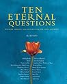 Ten Eternal Questions: Wisdom, Insight, and Reflection for Life's Journey