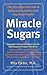 Miracle Sugars: The Glyconutrient Link to Disease Prevention and Improved Health (The Glyconutrient Link to Better Health)