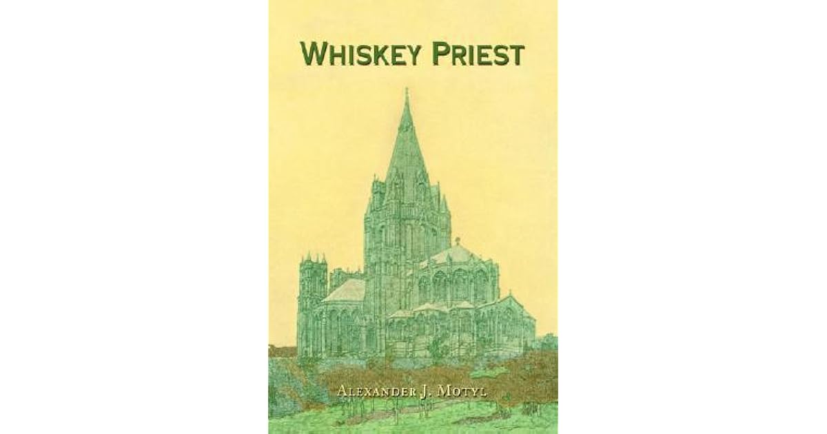 Whiskey Priest by Alexander J. Motyl
