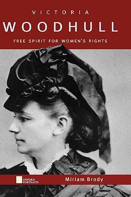 Victoria Woodhull: Free Spirit for Women's Rights (Oxford Portraits)