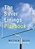 The Silver Linings Playbook by Matthew Quick The Silver Linings Playbook by Matthew Quick
