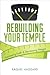 Rebuilding Your Temple