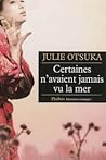 Certaines n'avaient jamais vu la mer by Julie Otsuka
