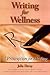 Writing for Wellness: A Prescription for Healing