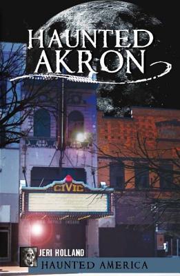 Haunted Akron, Ohio (Paperback)