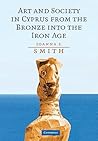 Art and Society in Cyprus from the Bronze Age into the Iron Age