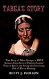 Tabea's Story: True Story of Tabea Springer a WW II German Army Nurse in Poland, a Hospital Train in Russia and During the Devestating End of War in Germany