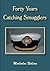 Forty Years Catching Smugglers by Malcolm G. Nelson