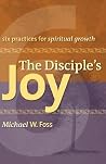 The Disciple's Joy: Six Practices for Spiritual Growth (Truth and Christian Imagination) The Disciple's Joy: Six Practices for Spiritual Growth (Truth and Christian Imagination)