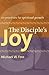 The Disciple's Joy: Six Practices for Spiritual Growth (Truth and Christian Imagination)
