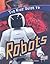 The Kids' Guide to Robots (Edge Books: Kids' Guides)