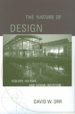 The Nature of Design: Ecology, Culture, and Human Intention (Paperback)