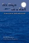 Six Days on a Raft by Bill   Harrison