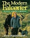 The Modern Falconer: Training, Hawking & Breeding