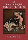 A Picturesque Tale of Progress: Conquests IV A Picturesque Tale of Progress: Conquests IV