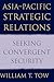 Asia-Pacific Strategic Relations: Seeking Convergent Security (Cambridge Asia-Pacific Studies)