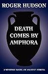 Death Comes by Amphora by Roger Hudson