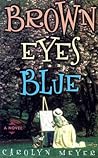 Brown Eyes Blue: A Novel