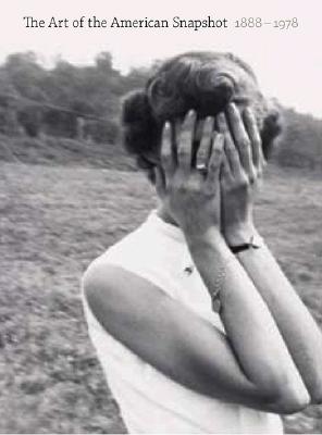 The Art of the American Snapshot, 1888-1978 (Hardcover)