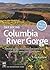 Day Hiking Columbia River Gorge: National Scenic Area, Silver Star Scenic Area, Portland-vancouver to the Dalles