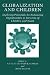 Globalization and Children:...