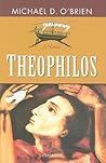Theophilos by Michael D. O'Brien