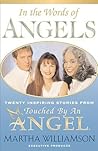 In the Words of Angels: Twenty Inspiring Stories from Touched by an Angel (Chicken Soup and Chocolate Series) In the Words of Angels: Twenty Inspiring Stories from Touched by an Angel (Chicken Soup and Chocolate Series)