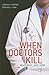 When Doctors Kill by Joshua A. Perper